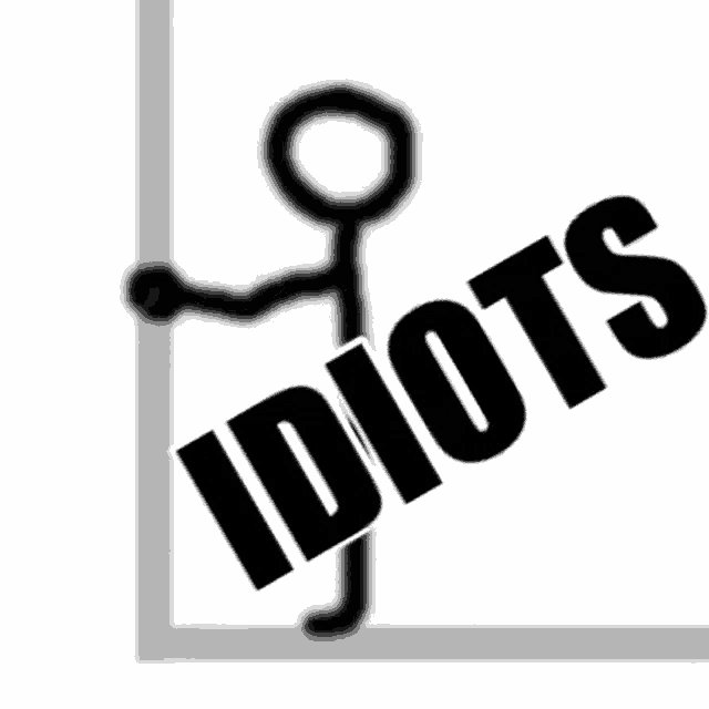 Idiots GIF